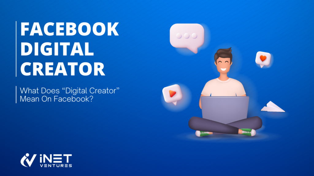 What Does “Digital Creator” Mean On Facebook? Ventures
